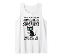 No mataré a mis compañeros de Trabajo No lo haré... Ok, Tal Vez Solo uno Camiseta sin Mangas