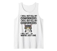 No mataré a mis compañeros de Trabajo No lo haré... Ok, Tal Vez Solo uno Camiseta sin Mangas