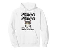 No mataré a mis compañeros de Trabajo No lo haré... Ok, Tal Vez Solo uno Sudadera con Capucha