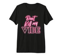 No Mates mi vibra. Camiseta Premium