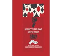 No Matter The Hand That You're Dealt:: You Will Still Have To Play It (Grow Until You Know Series)