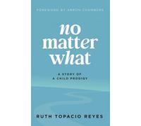No Matter What: A Story of a Child Prodigy