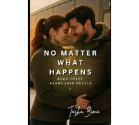 No Matter What Happens: An Ashby Lake Novel - Book 3