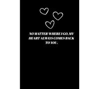 No matter where I go, my heart always comes back to you.