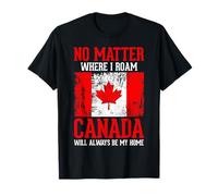 No Matter Where I Roam Funny Canadá Flag Maple Leaf Camiseta
