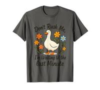 No me apresures esperando hasta el último minuto Camiseta