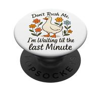 No me apresures esperando hasta el último minuto PopSockets PopGrip Adhesivo