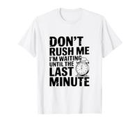 No me apresures Estoy Esperando hasta el último Minuto Camiseta