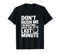 No me apresures Estoy Esperando hasta el último Minuto Camiseta