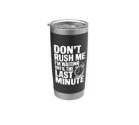 No me apresures Estoy esperando hasta el último minuto Vaso térmico de acero inoxidable de doble pared