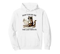 No me apresures, Gato procrastinador de última Hora Sudadera con Capucha