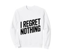 No me arrepiento de Nada audaz declaración para los audaces Sudadera