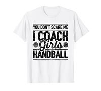 No me asustas, enseño a las niñas balonmano entrenador balonmano Camiseta