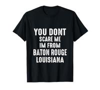 No me asustas, Soy de Baton Rouge, Luisiana, Divertido Camiseta