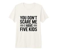 No me asustas, Tengo Cinco Hijos, una paternidad Divertida Camiseta Premium