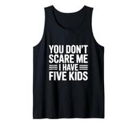 No me asustas, Tengo Cinco Hijos, una paternidad Divertida Camiseta sin Mangas