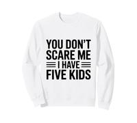 No me asustas, Tengo Cinco Hijos, una paternidad Divertida Sudadera
