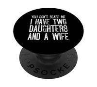 No me asustas, tengo dos hijas y una esposa gracioso PopSockets PopGrip Adhesivo