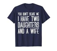 No me asustas, tengo dos hijas y una esposa que coinciden Camiseta