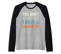 No me asustas, Tengo una Hija - Padre Divertido Camiseta Manga Raglan