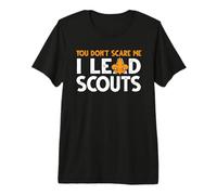 No me asustes, yo lideré al Entrenador Scout Scout Camiseta Premium