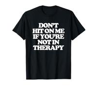 No me coquetees si no estás en terapia - Funny Girls Women Camiseta