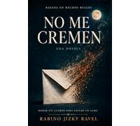 No me Cremen: Robar Un Cuerpo Para Salvar Un Alma (Saga del Rabino Jizky Ravel)