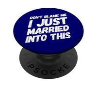 No me culpes Acabo de casarme con Esta Divertida Familia de suegros PopSockets PopGrip Adhesivo