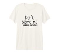 No me culpes Acabo de casarme con Esta Pareja a Juego Camiseta Premium