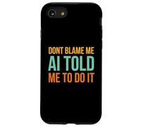 No me culpes AI me Dijo Que lo hiciera Gracioso AI Humor Retro Carcasa para iPhone SE (2020) / 7/8
