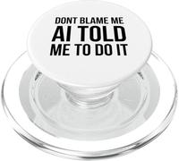 No me culpes AI me Dijo Que lo hiciera Gracioso tecnología Humor PopSockets PopGrip para MagSafe