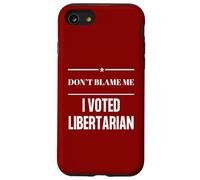 No me culpes He Votado Libertario Político Antigobierno Carcasa para iPhone SE (2020) / 7/8