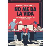 No me da la vida: Crónica de un arquitecto en prácticas (Salamandra Graphic)
