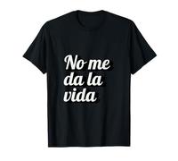 'No me da la Vida' Divertida y canalla Camiseta