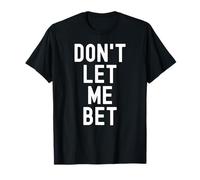 No me Dejes apostar adicción al Juego Apuestas Deportivas Divertidas Apuesta Camiseta
