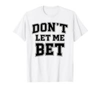 No me Dejes apostar adicción al Juego Apuestas Deportivas Parlay Win Camiseta