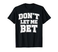 No me Dejes apostar adicción al Juego Apuestas Deportivas Parlay Win Camiseta