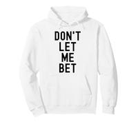 No me Dejes apostar adicción al Juego Deportes Divertidos Apuestas Ganar Sudadera con Capucha