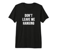 No me Dejes Colgando Camiseta Premium