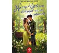 No Me Dejes Con El Amor En Las Manos