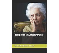 No me dejes sola, Estoy ¡Perdida!