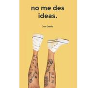 no me des ideas.