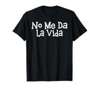 No me des la vida para hombres y mujeres Camiseta