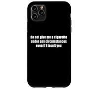 No me Des un Cigarrillo Aunque te insulte Gracioso Carcasa para iPhone 11 Pro MAX