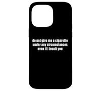 No me Des un Cigarrillo Aunque te insulte Gracioso Carcasa para iPhone 14 Pro MAX