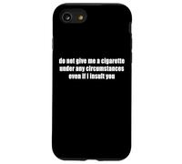 No me Des un Cigarrillo Aunque te insulte Gracioso Carcasa para iPhone SE (2020) / 7/8