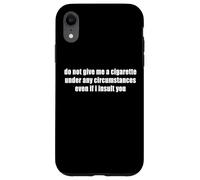 No me Des un Cigarrillo Aunque te insulte Gracioso Carcasa para iPhone XR