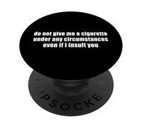 No me Des un Cigarrillo Aunque te insulte Gracioso PopSockets PopGrip Adhesivo