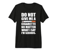 No me Des un Cigarrillo, Broma Divertida para Dejar de Fumar Camiseta Premium
