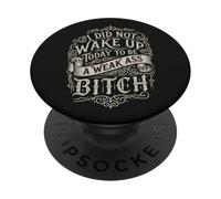 No me desperté Hoy para ser una Perra de Culo débil Inspirador PopSockets PopGrip Adhesivo